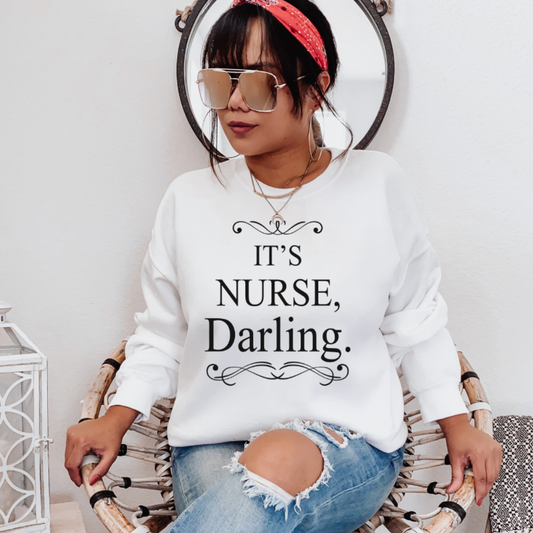 It's Nurse Darling Sweatshirt
