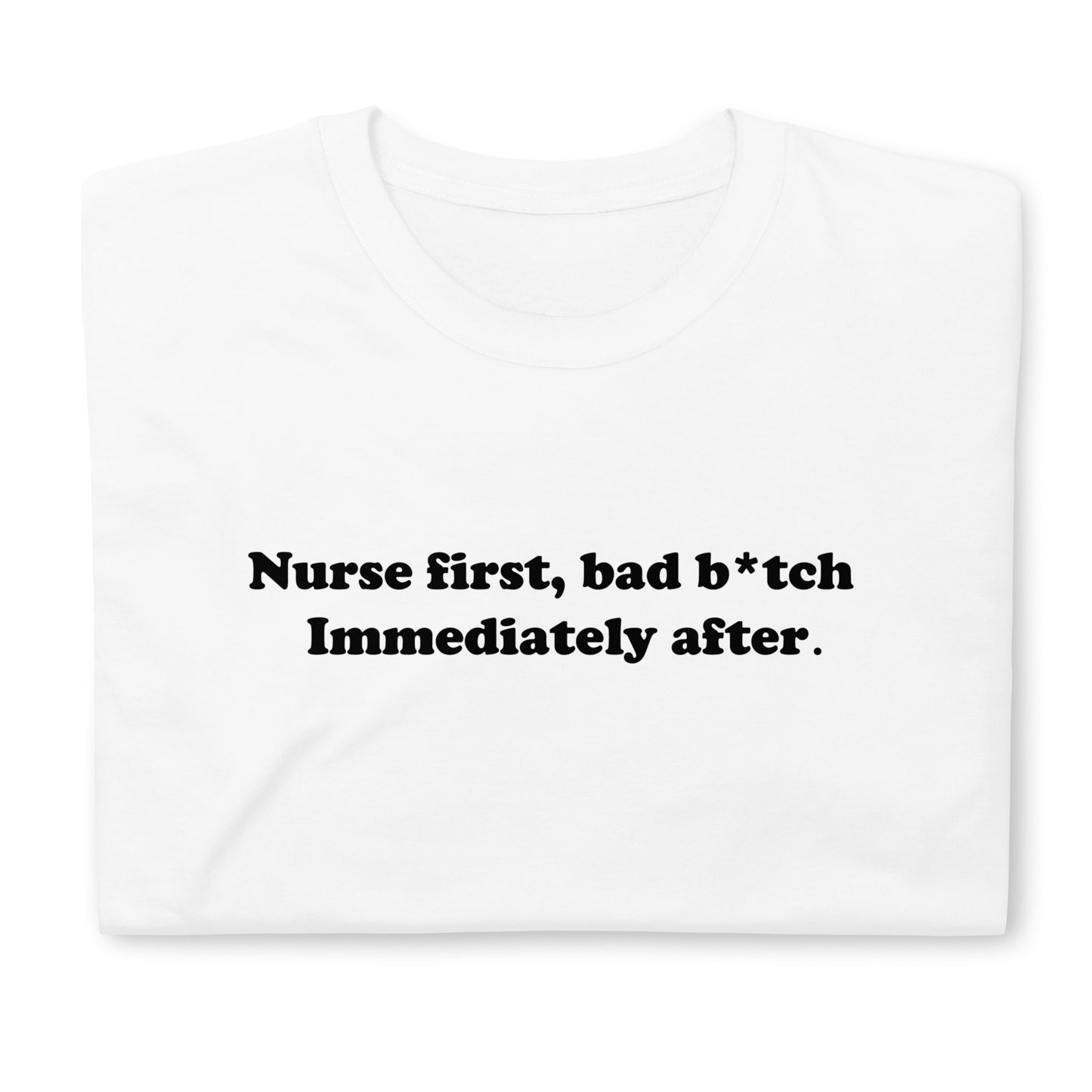 Nurse First, Baddies Immediately After T-Shirt